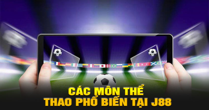 Các Môn Thể Thao Phổ Biến Tại J88