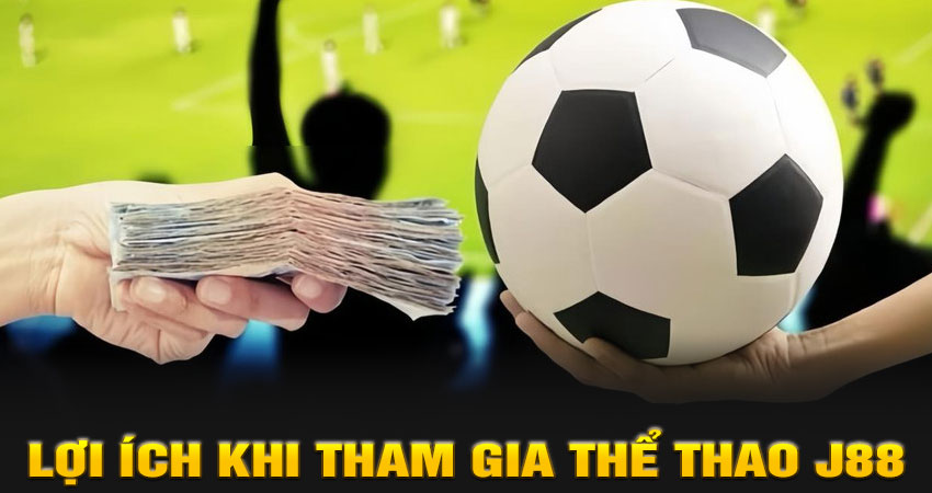Lợi Ích Khi Tham Gia Thể Thao J88