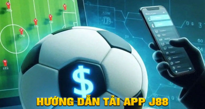 Hướng dẫn tải app J88