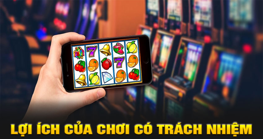 Lợi Ích Của Chơi Có Trách Nhiệm