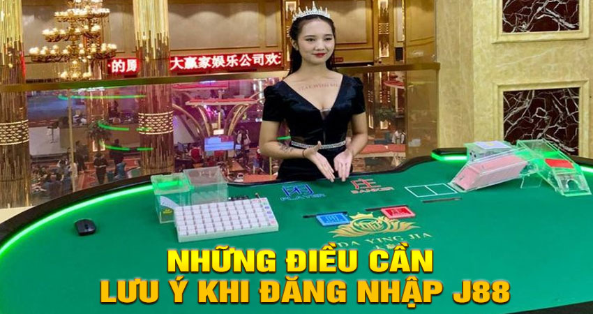 Những điều cần lưu ý khi đăng nhập J88