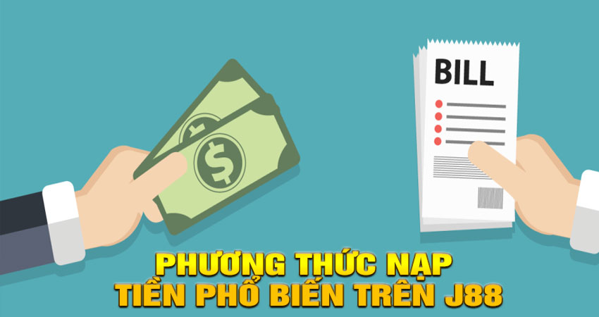 Phương thức nạp tiền phổ biến trên J88